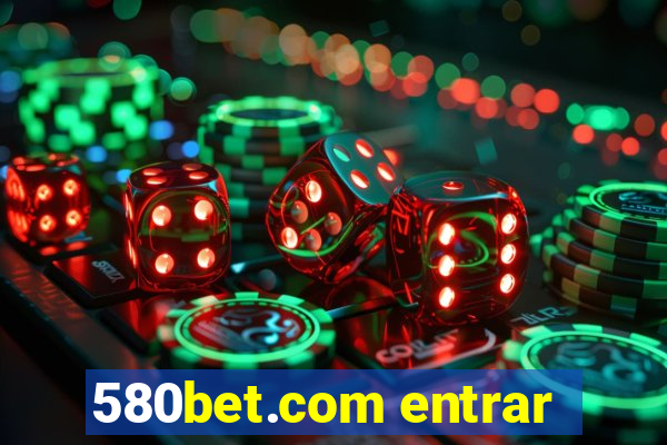 580bet.com entrar